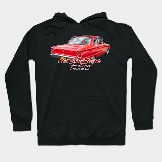 1963 Ford Falcon Futura 2 Door Sedan Hoodie by Gestalt Imagery